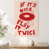 comprar pósters uruguay Póster "If it's nice play it twice"